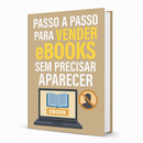 Passo a Passo para Vender eBooks sem Precisar Aparecer